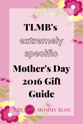 TLMB's extremely specific Mother's Day 2016 Gift Guide